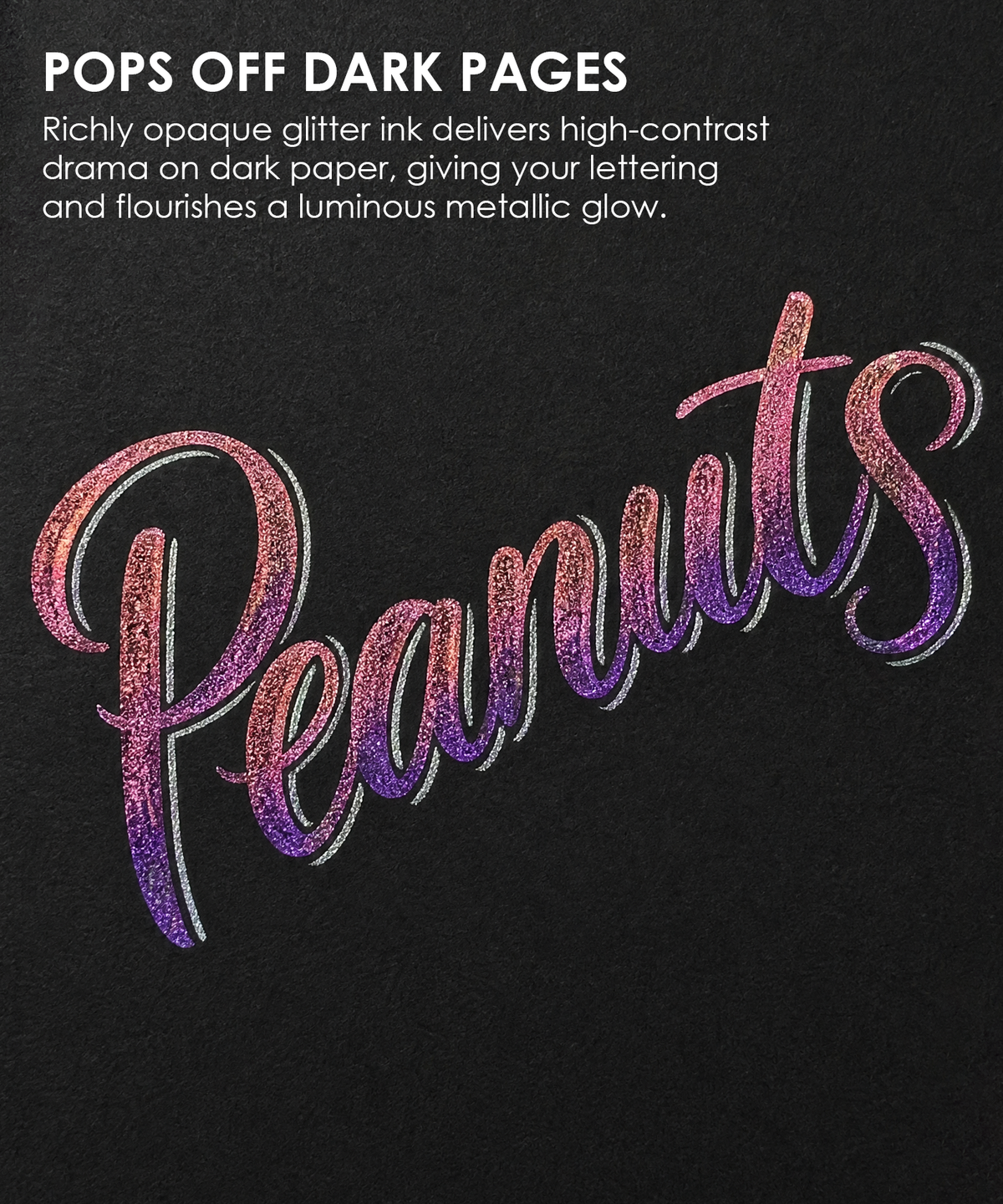 Sparkling Peanuts calligraphy hand-lettered on black paper using iridescent glitter art pens.